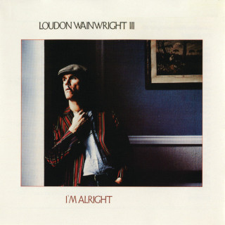 Loudon Wainwright III - I'm Alright album cover