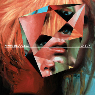 Born Ruffians - Say It album cover
