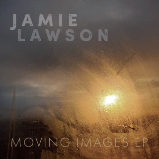 Jamie Lawson - Moving Images EP cover