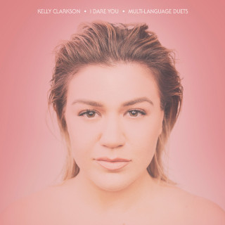 Kelly Clarkson - I Dare You (Multi-Language Duets) EP cover