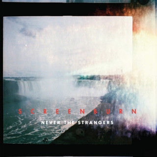 Never The Strangers - Screenburn album cover