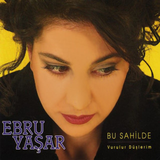 Ebru Yaşar - Bu Sahilde / Vurulur Düşlerim album cover