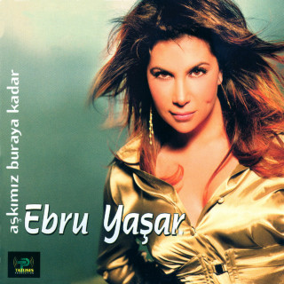 Ebru Yaşar - Aşkımız Buraya Kadar album cover