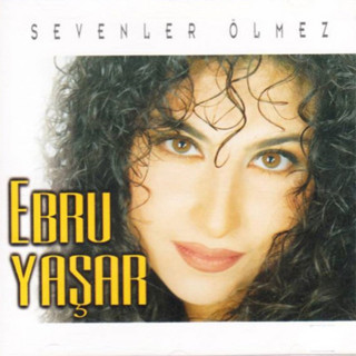 Ebru Yaşar - Sevenler Ölmez album cover