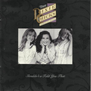 Dixie Chicks - Shouldn't A Told You That album cover