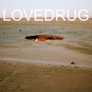 Lovedrug - Turning Into Something You Were Never Meant To Be album cover