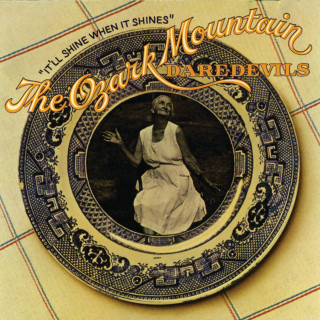 The Ozark Mountain Daredevils - It'll Shine When It Shines album cover
