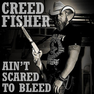 Creed Fisher - Ain't Scared To Bleed album cover