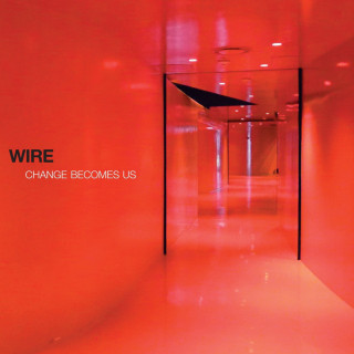 Wire - Change Becomes Us album cover