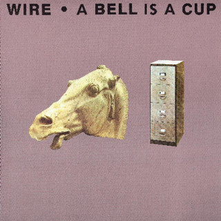 Wire - A Bell Is A Cup... Until It Is Struck album cover
