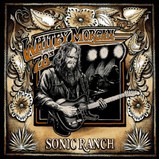 Whitey Morgan And The 78's - Sonic Ranch album cover
