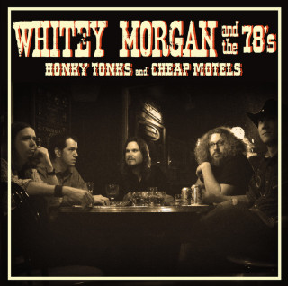 Whitey Morgan And The 78's - Honky Tonks And Cheap Motels album cover