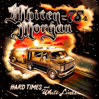 Whitey Morgan And The 78's - Hard Times And White Lines album cover