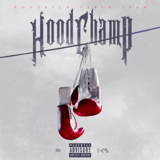 HoodRich Pablo Juan - Hood Champ album cover