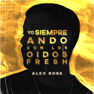 Alex Rose - Yo Siempre Ando Con Los Oídos Fresh EP cover