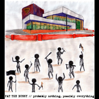 Pat The Bunny - probably nothing, possibly everything album cover