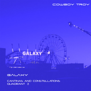Cowboy Troy - Galaxy (Cantinas And Constellations Quadrant 3) EP cover