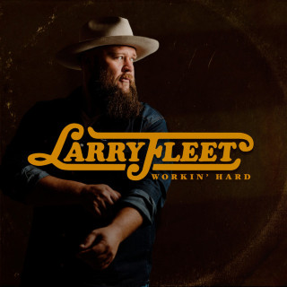 Larry Fleet - Workin' Hard album cover