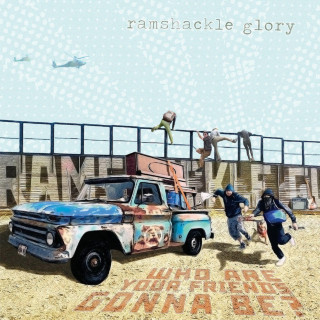 Ramshackle Glory - Who Are Your Friends Gonna Be? album cover