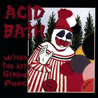 Acid Bath - When The Kite String Pops album cover
