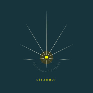 The Band Of Heathens - Stranger album cover