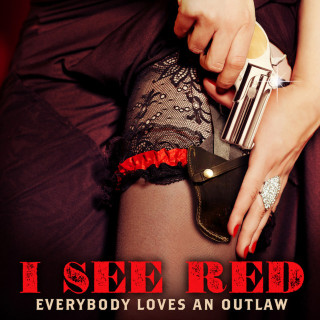 Everybody Loves An Outlaw - I See Red EP cover