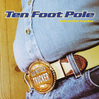 Ten Foot Pole - Bad Mother Trucker album cover