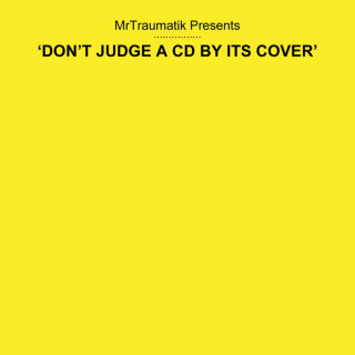 Mr Traumatik - Dont Judge A CD By Its Cover mixtape cover