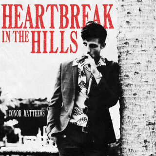 Conor Matthews - Heartbreak In The Hills EP cover