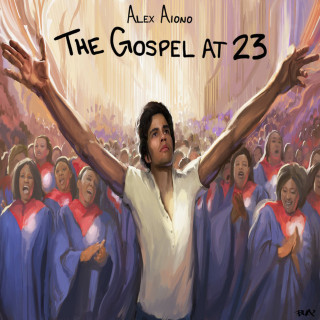 Alex Aiono & Dee Wilson - The Gospel At 23 album cover