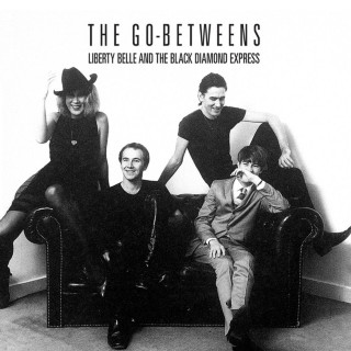 The Go-Betweens - Liberty Belle And The Black Diamond Express album cover
