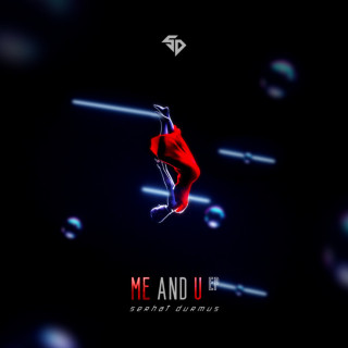 Serhat Durmus - Me And U EP cover