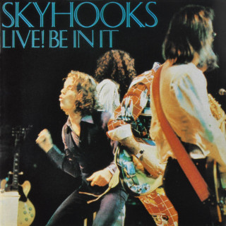 Skyhooks - Live! Be In It live album cover