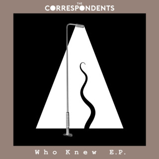 The Correspondents - Who Knew E.P. EP cover