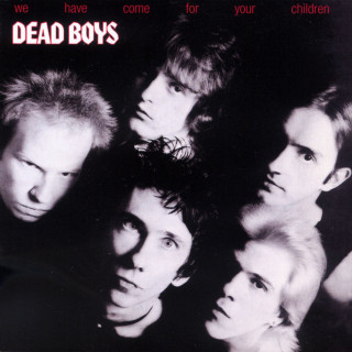 Dead Boys - We Have Come For Your Children album cover