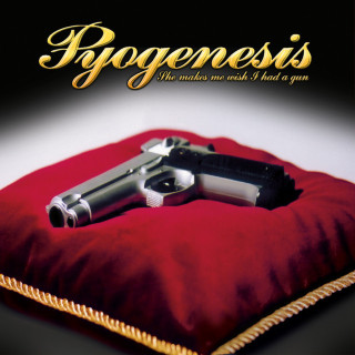 Pyogenesis - She Makes Me Wish... I Had A Gun album cover