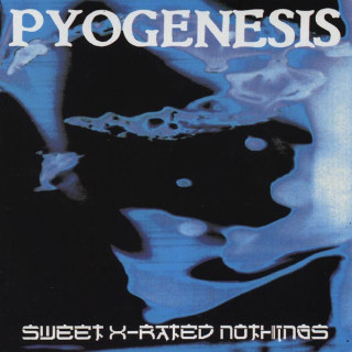 Pyogenesis - Sweet X-Rated Nothings album cover