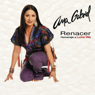 Ana Gabriel - Renacer Homenaje A Lucha Villa album cover