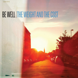 Be Well - The Weight And The Cost album cover
