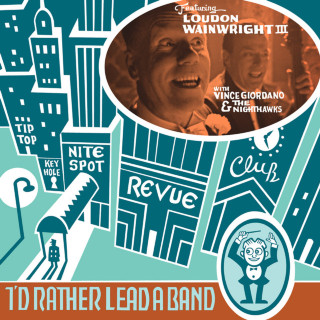 Loudon Wainwright III - I'd Rather Lead A Band album cover