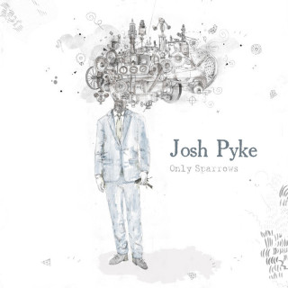 Josh Pyke - Only Sparrows album cover