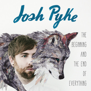 Josh Pyke - The Beginning And The End Of Everything album cover
