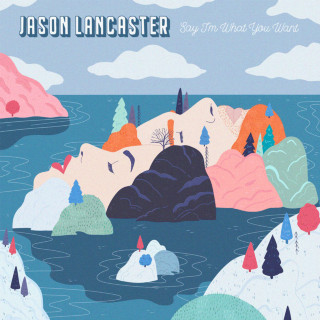 Jason Lancaster - Say I'm What You Want EP cover