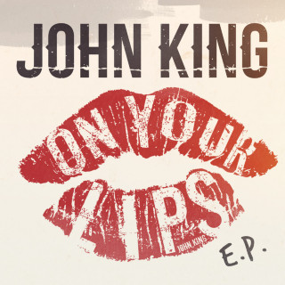 John King - On Your Lips EP cover