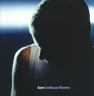Hothouse Flowers - Born album cover