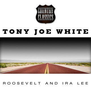 Tony Joe White - Roosevelt And Ira Lee album cover