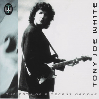 Tony Joe White - The Path Of A Decent Groove album cover