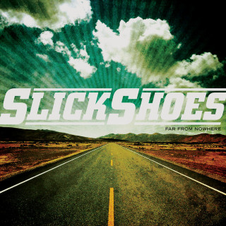 Slick Shoes - Far From Nowhere album cover