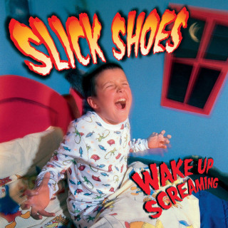 Slick Shoes - Wake Up Screaming album cover