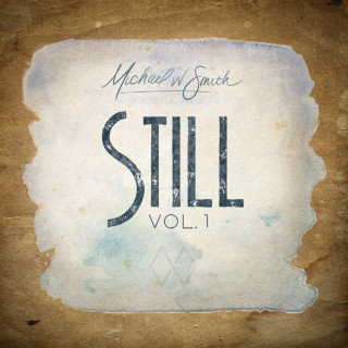 Michael W. Smith - Still, Vol. 1 album cover